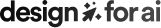 Design for AI